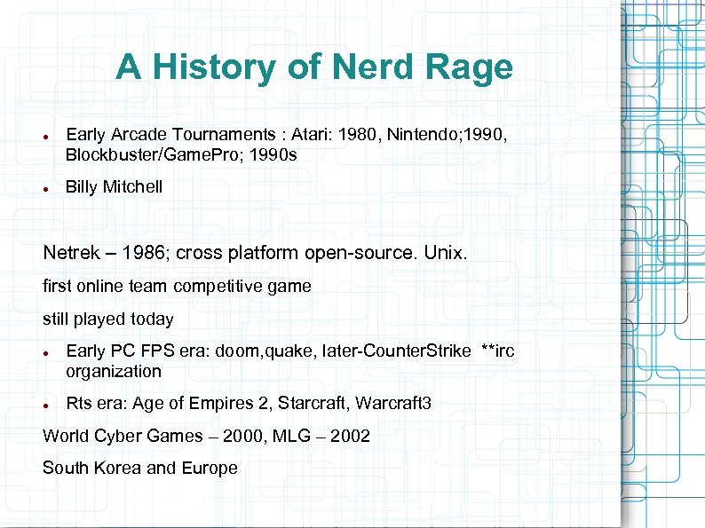 A History of Nerd Rage Early Arcade Tournaments : Atari: 1980, Nintendo; 1990, Blockbuster/Game.