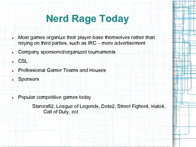 Nerd Rage Today Most games organize their player-base themselves rather than relying on third