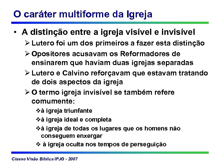 O caráter multiforme da Igreja • A distinção entre a igreja visível e invisível