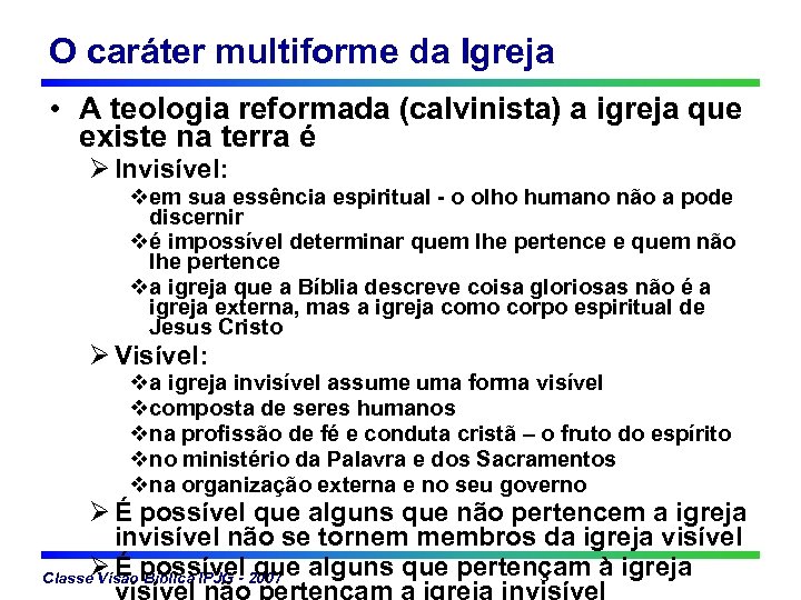 O caráter multiforme da Igreja • A teologia reformada (calvinista) a igreja que existe