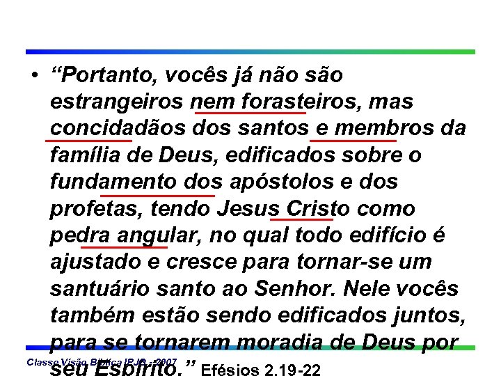  • “Portanto, vocês já não são estrangeiros nem forasteiros, mas concidadãos dos santos