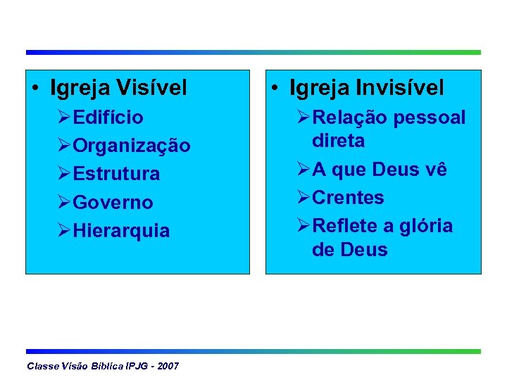  • Igreja Visível ØEdifício ØOrganização ØEstrutura ØGoverno ØHierarquia Classe Visão Bíblica IPJG -