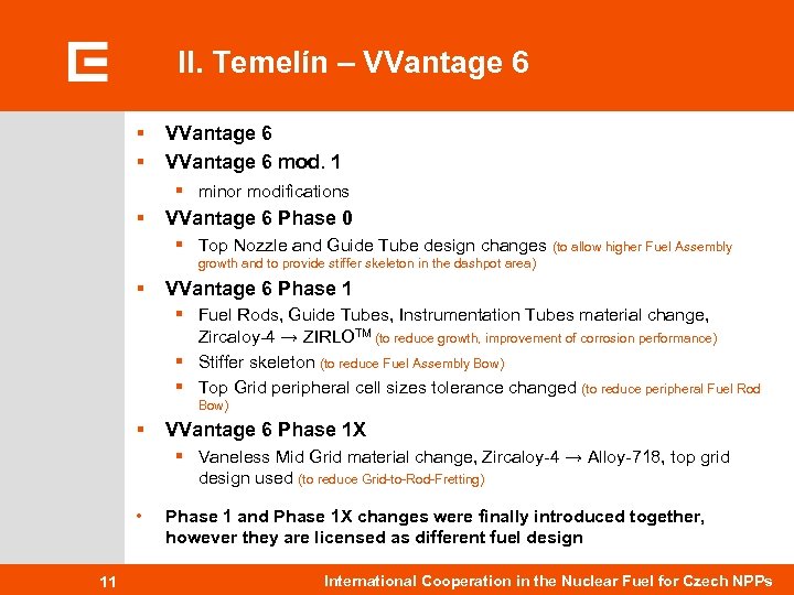 II. Temelín – VVantage 6 § § VVantage 6 mod. 1 § minor modifications
