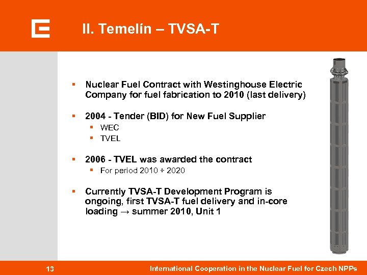 II. Temelín – TVSA-T § Nuclear Fuel Contract with Westinghouse Electric Company for fuel