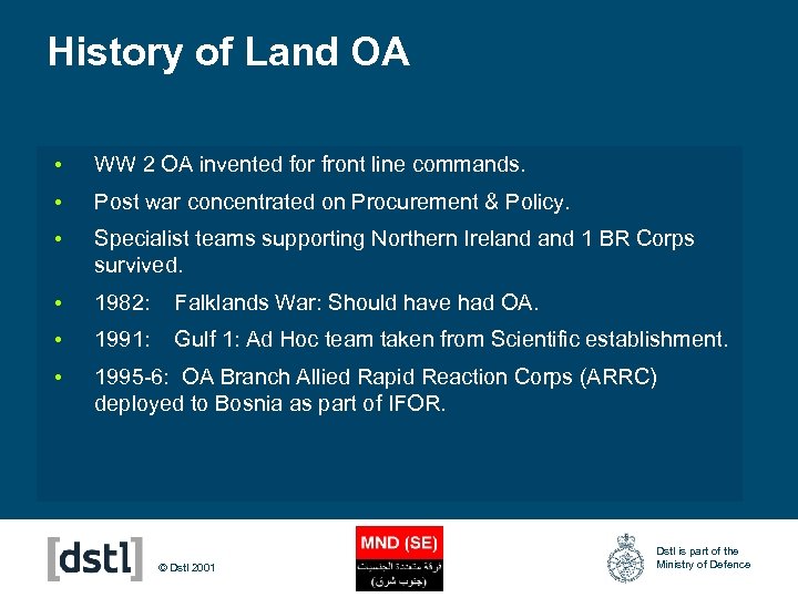 History of Land OA • WW 2 OA invented for front line commands. •