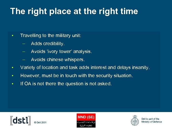 The right place at the right time • Travelling to the military unit: –