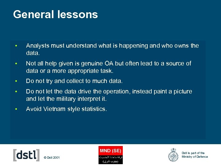 General lessons • Analysts must understand what is happening and who owns the data.