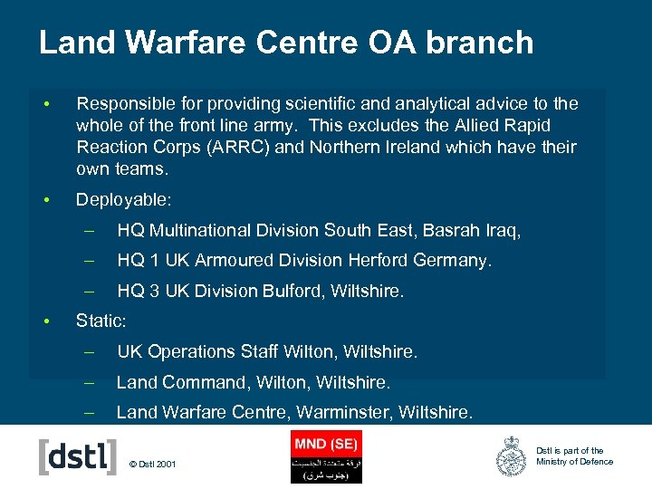 Land Warfare Centre OA branch • Responsible for providing scientific and analytical advice to