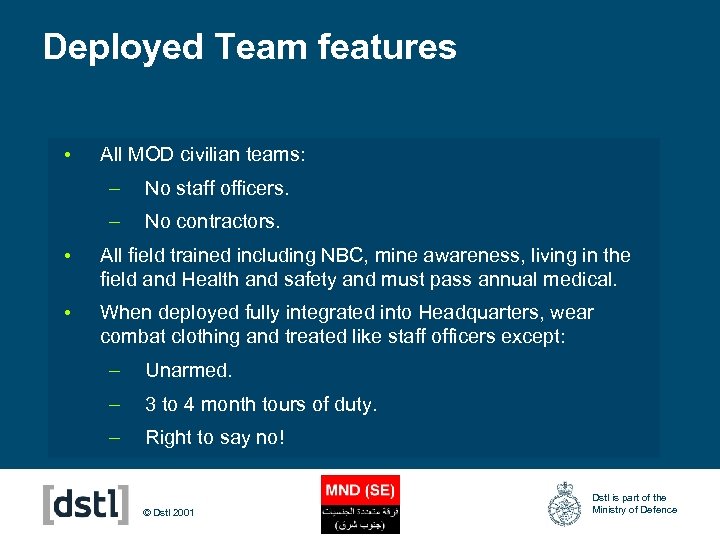 Deployed Team features • All MOD civilian teams: – No staff officers. – No