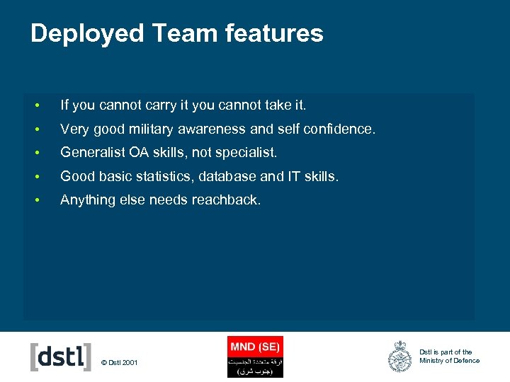 Deployed Team features • If you cannot carry it you cannot take it. •