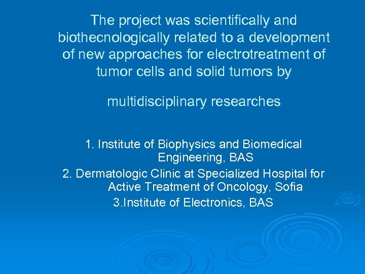The project was scientifically and biothecnologically related to a development of new approaches for