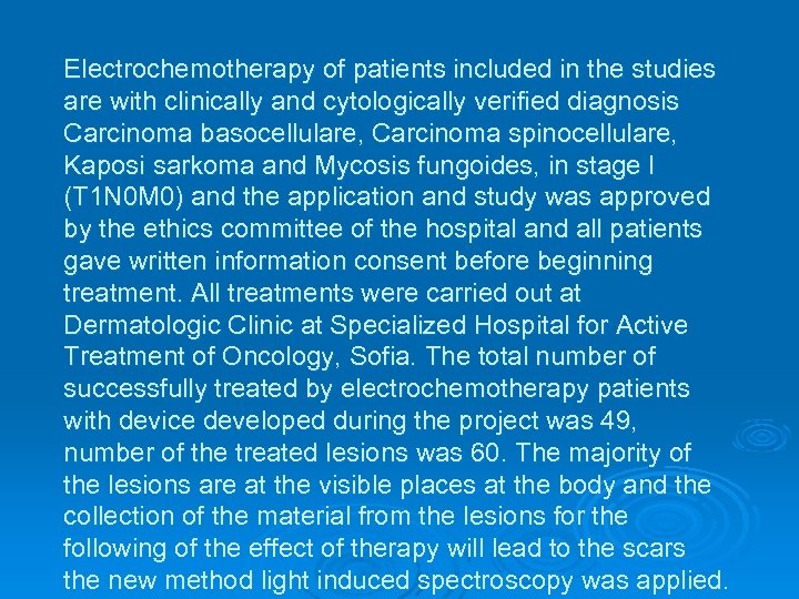 Electrochemotherapy of patients included in the studies are with clinically and cytologically verified diagnosis