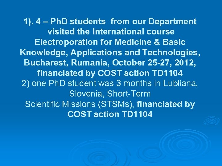 1). 4 – Ph. D students from our Department visited the International course Electroporation