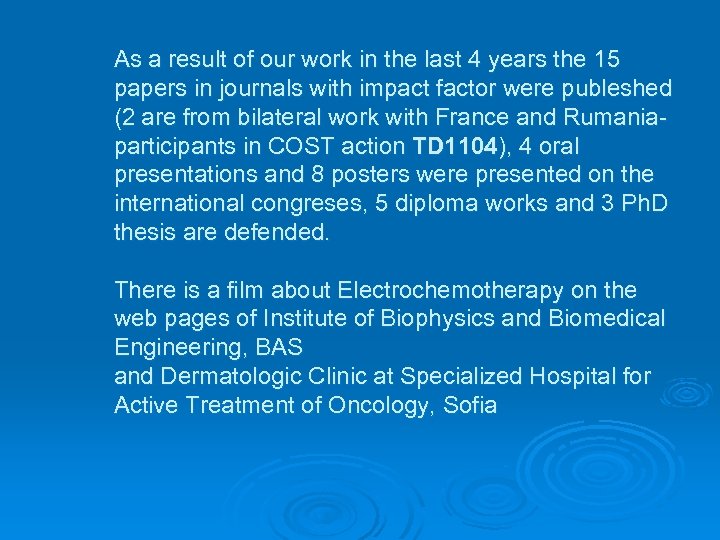 As a result of our work in the last 4 years the 15 papers