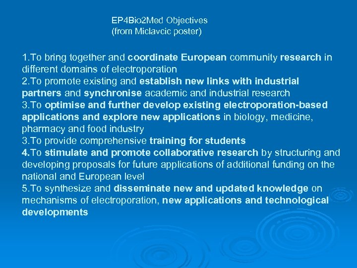 EP 4 Bio 2 Med Objectives (from Miclavcic poster) 1. To bring together and