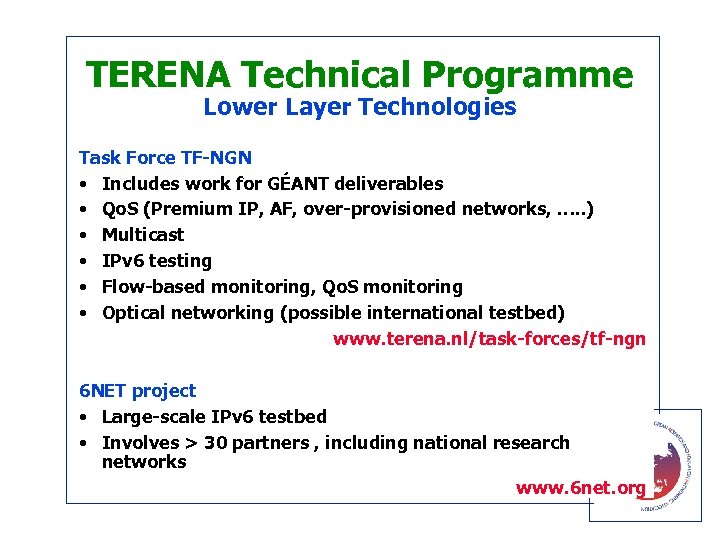 TERENA Technical Programme Lower Layer Technologies Task Force TF-NGN • Includes work for GÉANT