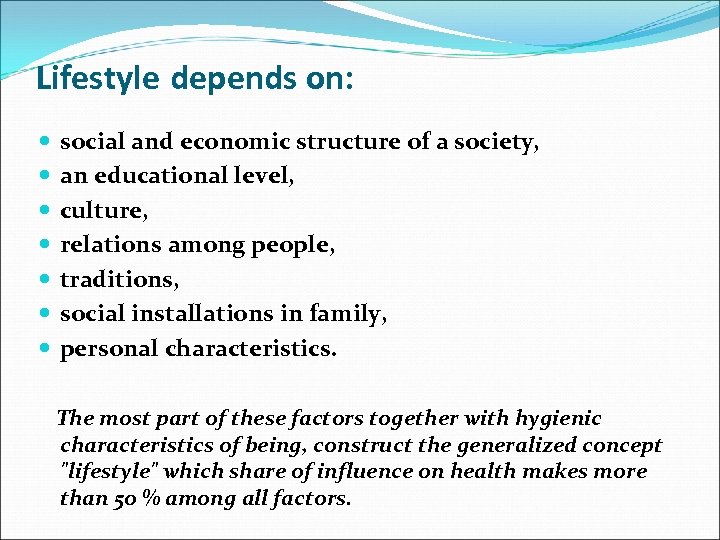 Lifestyle depends on: social and economic structure of a society, an educational level, culture,