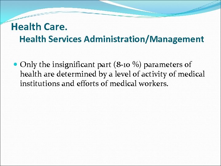 Health Care. Health Services Administration/Management Only the insignificant part (8 -10 %) parameters of