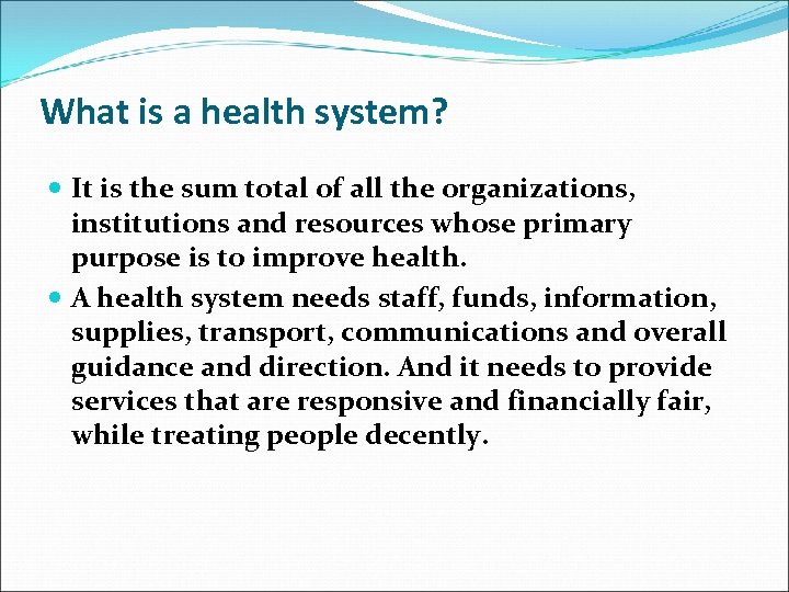 What is a health system? It is the sum total of all the organizations,