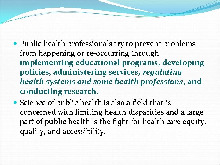  Public health professionals try to prevent problems from happening or re-occurring through implementing