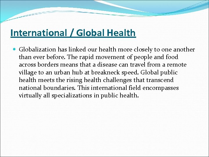 International / Global Health Globalization has linked our health more closely to one another