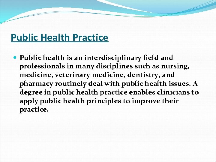 Public Health Practice Public health is an interdisciplinary field and professionals in many disciplines