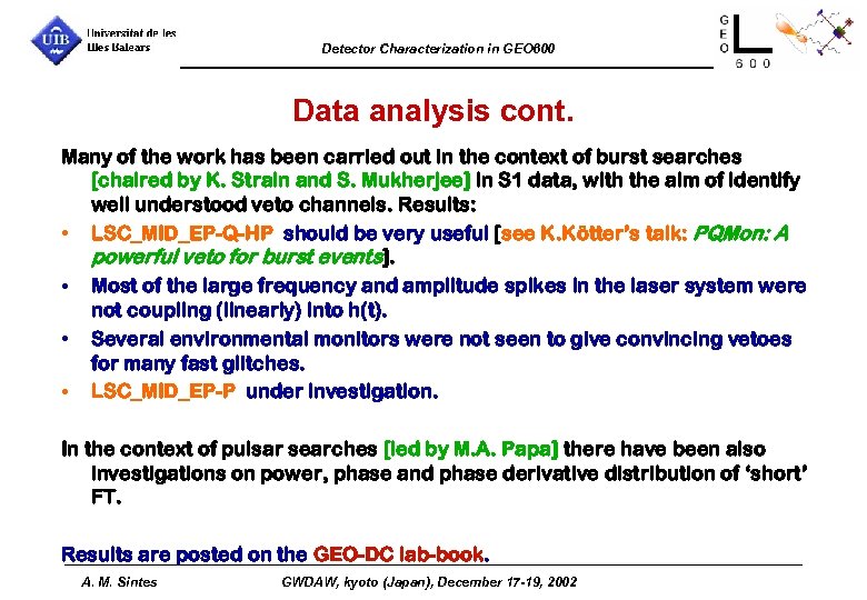 Detector Characterization in GEO 600 Data analysis cont. Many of the work has been