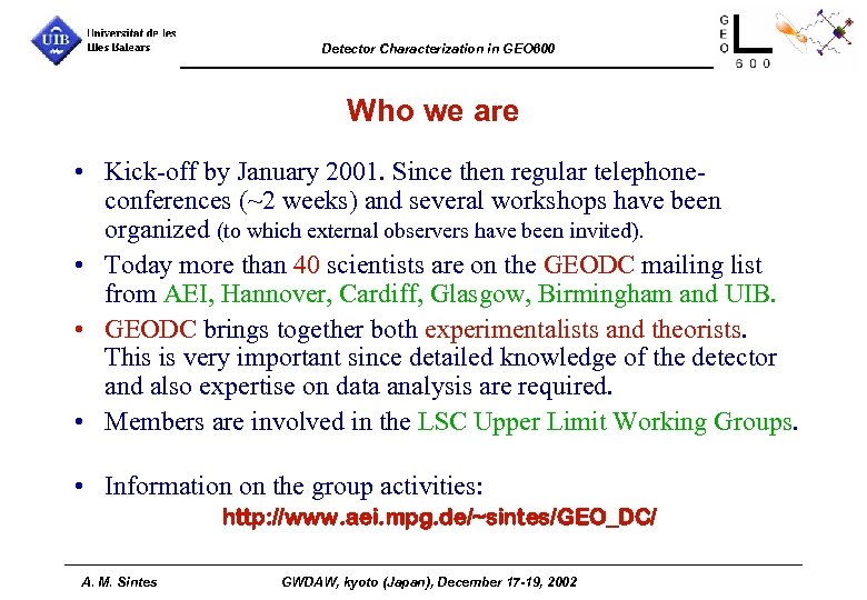 Detector Characterization in GEO 600 Who we are • Kick-off by January 2001. Since