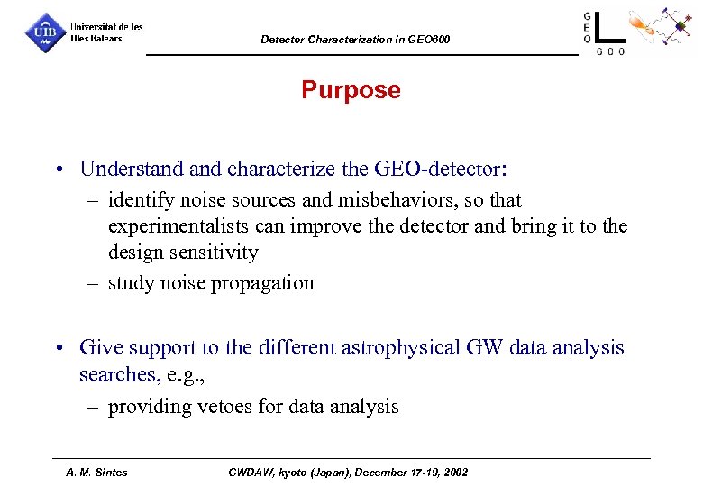 Detector Characterization in GEO 600 Purpose • Understand characterize the GEO-detector: – identify noise