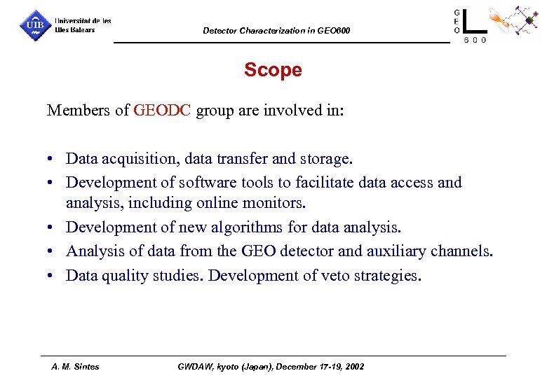 Detector Characterization in GEO 600 Scope Members of GEODC group are involved in: •