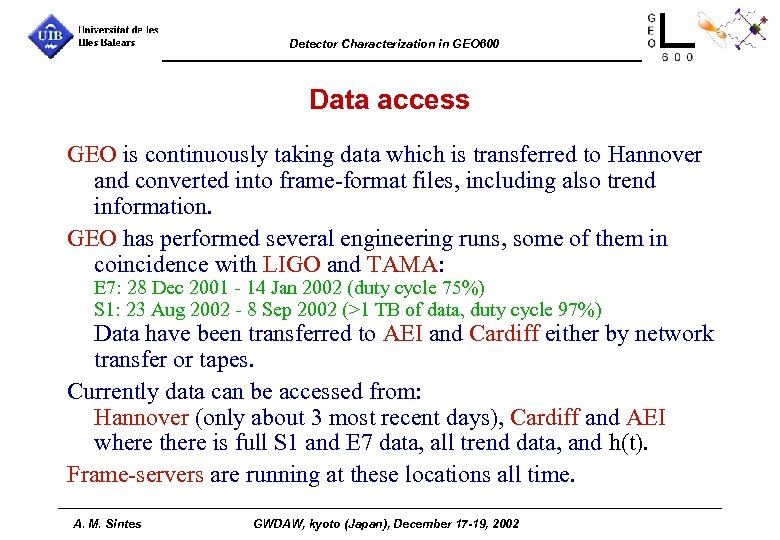 Detector Characterization in GEO 600 Data access GEO is continuously taking data which is