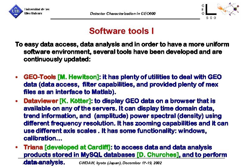 Detector Characterization in GEO 600 Software tools I To easy data access, data analysis