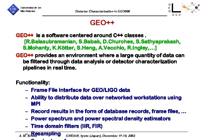 Detector Characterization in GEO 600 GEO++ is a software centered around C++ classes. [R.