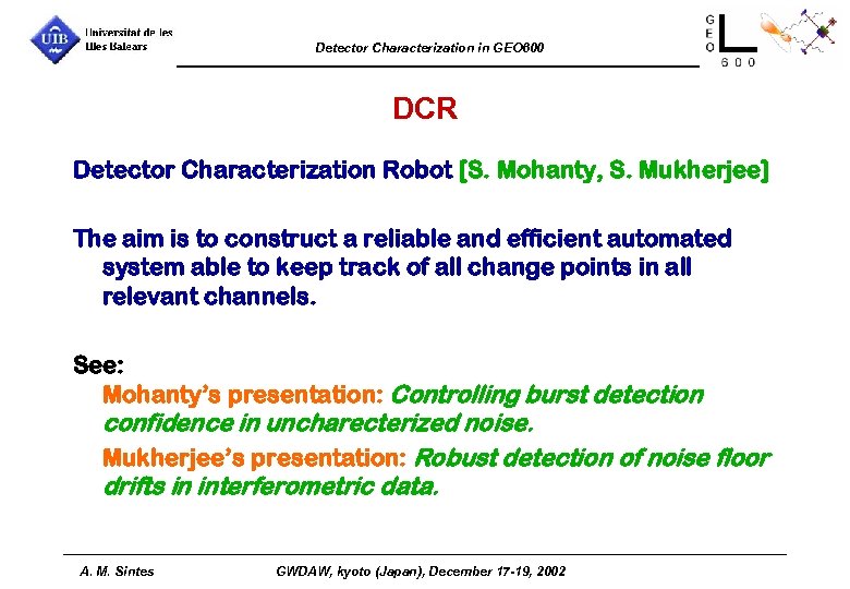 Detector Characterization in GEO 600 DCR Detector Characterization Robot [S. Mohanty, S. Mukherjee] The