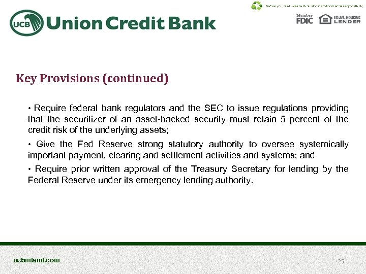 Key Provisions (continued) • Require federal bank regulators and the SEC to issue regulations