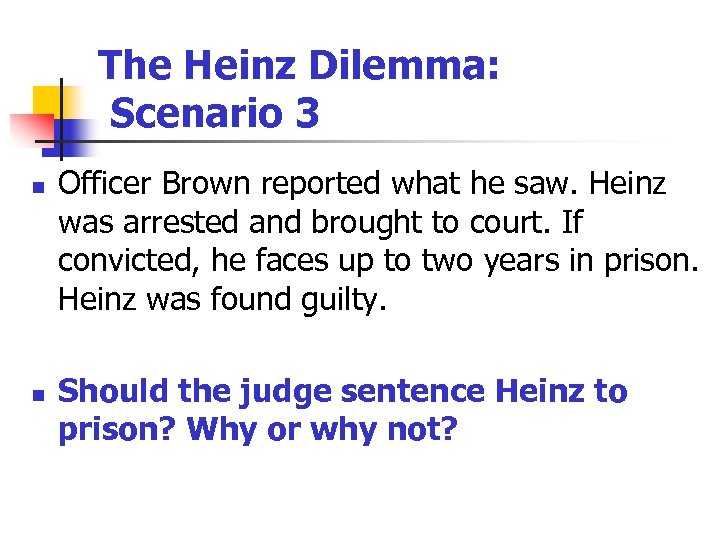 The Heinz Dilemma: Scenario 3 n n Officer Brown reported what he saw. Heinz