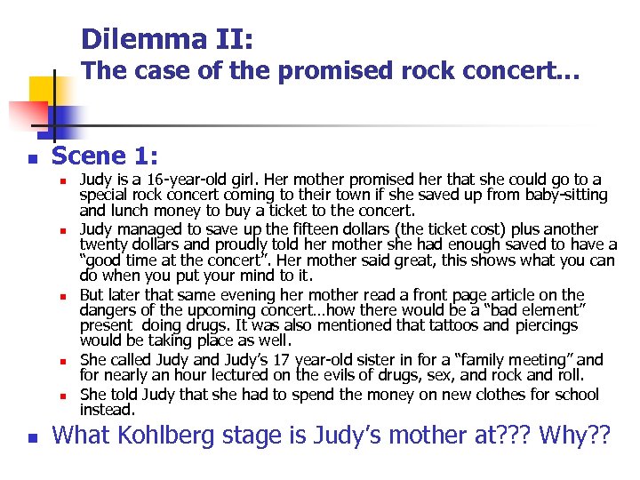 Dilemma II: The case of the promised rock concert… n Scene 1: n n