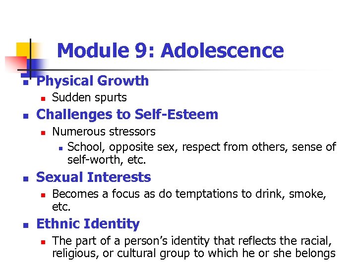 Module 9: Adolescence n Physical Growth n n Challenges to Self-Esteem n n Numerous