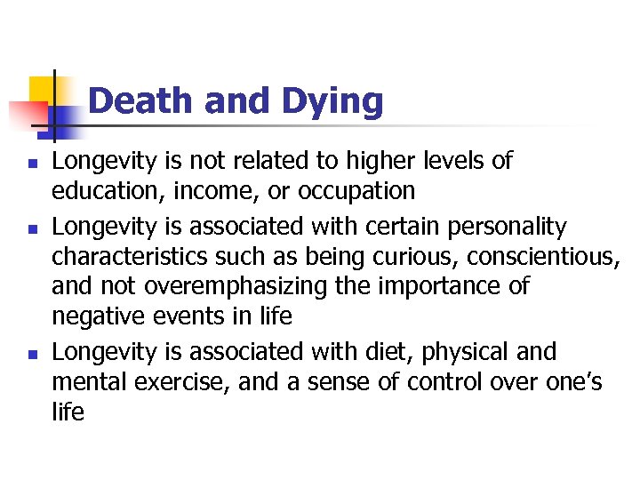 Death and Dying n n n Longevity is not related to higher levels of