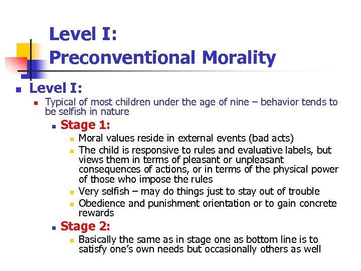 Level I: Preconventional Morality n Level I: n Typical of most children under the
