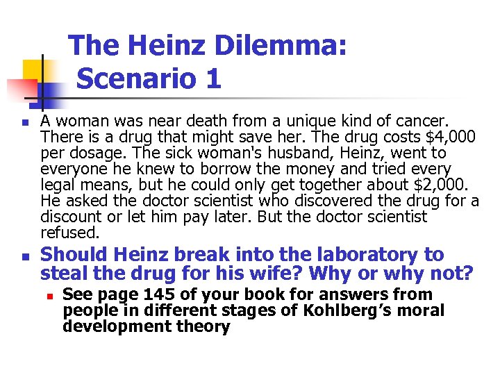 The Heinz Dilemma: Scenario 1 n n A woman was near death from a