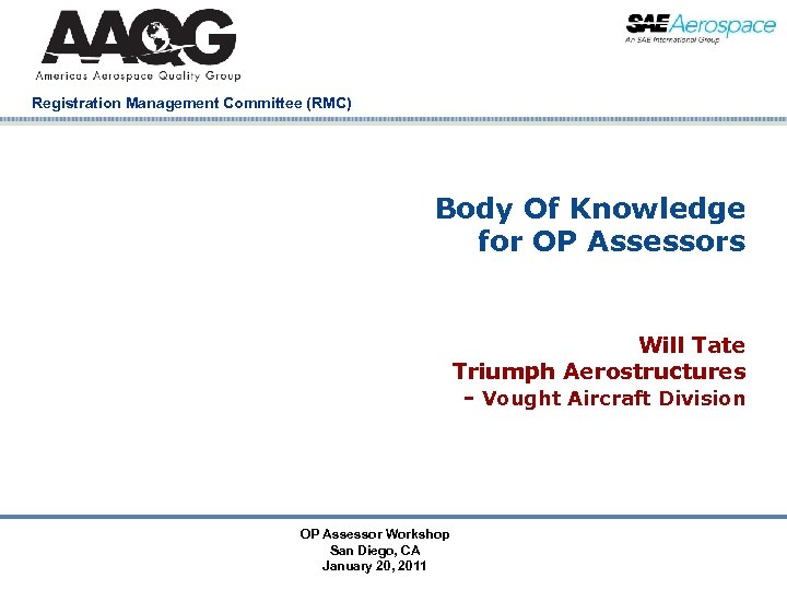 Registration Management Committee (RMC) Body Of Knowledge for OP Assessors Will Tate Triumph Aerostructures