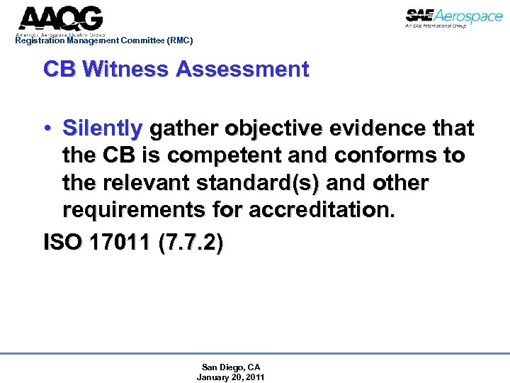 Registration Management Committee (RMC) CB Witness Assessment • Silently gather objective evidence that the
