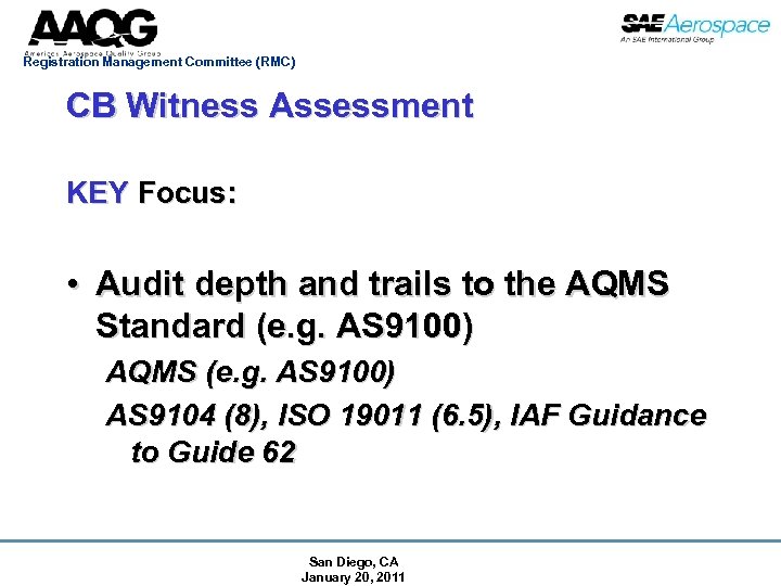 Registration Management Committee (RMC) CB Witness Assessment KEY Focus: • Audit depth and trails