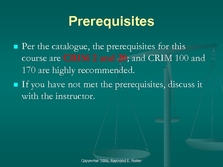 Prerequisites n n Per the catalogue, the prerequisites for this course are CRIM 2