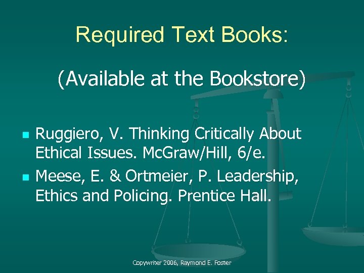 Required Text Books: (Available at the Bookstore) n n Ruggiero, V. Thinking Critically About