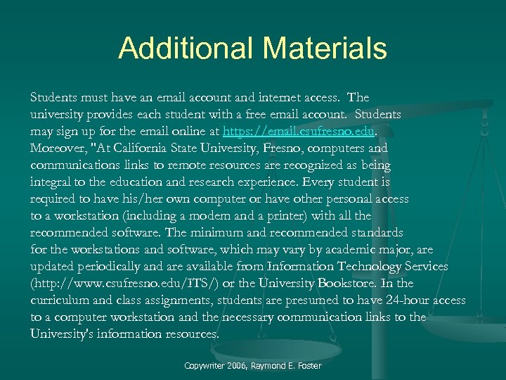 Additional Materials Students must have an email account and internet access. The university provides