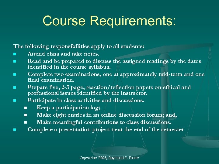 Course Requirements: The following responsibilities apply to all students: n Attend class and take