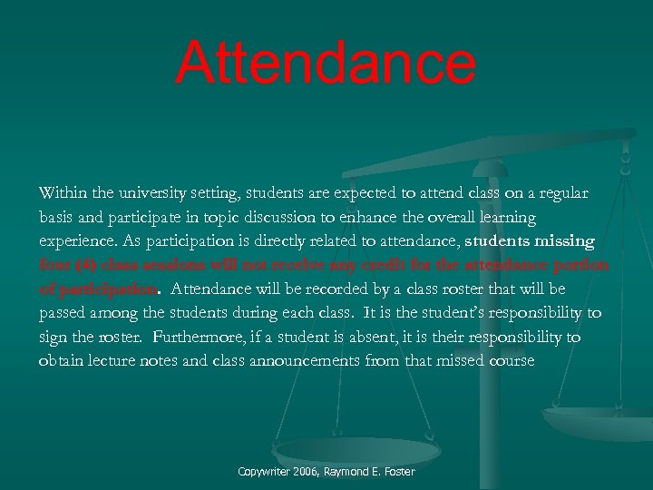 Attendance Within the university setting, students are expected to attend class on a regular