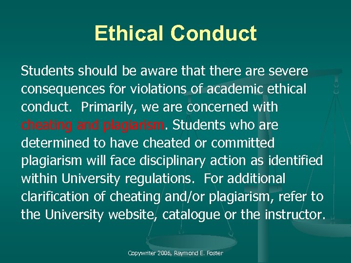 Ethical Conduct Students should be aware that there are severe consequences for violations of